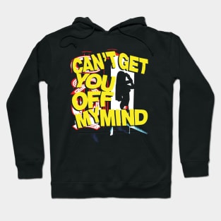 Can't get you off my mind Hoodie